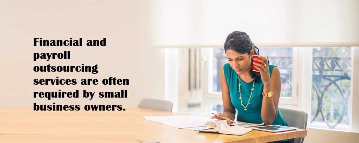 Financial and payroll outsourcing services are often required by small business owners for several reasons: